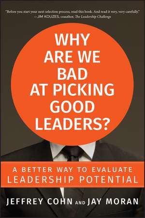 Why Are We Bad at Picking Good Leaders? A Better Way to Evaluate Leadership Potential de J Cohn