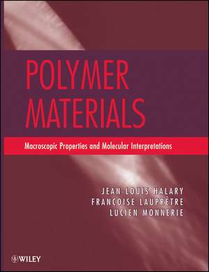 Polymer Materials – Macroscopic Properties and Molecular Interpretations de JL Halary