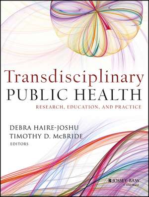 Transdisciplinary Public Health – Research, Education, and Practice de D Haire Joshu