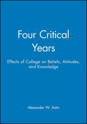 Four Critical Years – Effects of College on Beliefs, Attitudes, and Knowledge de AW Astin