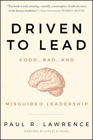 Driven to Lead – Good Bad and Misguided Leadership de PR Lawrence