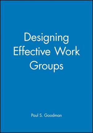 Designing Effective Work Groups de PS Goodman