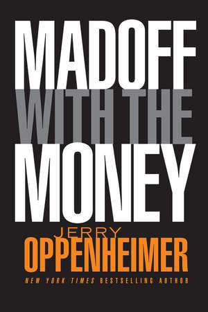 Madoff with the Money de J Oppenheimer