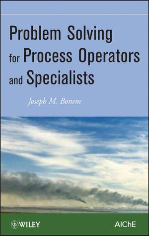 Problem Solving for Process Operators and Specialists de JM Bonem