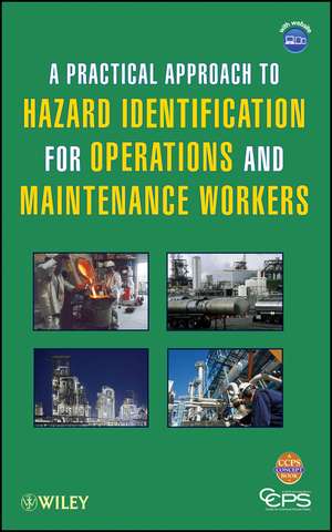 A Practical Approach to Hazard Identification for Operations and Maintenance Workers de CCPS