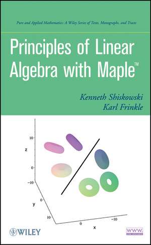 Principles of Linear Algebra with Maple de KM Shiskowski