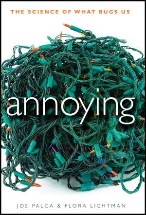 Annoying: The Science of What Bugs Us de Joe Palca