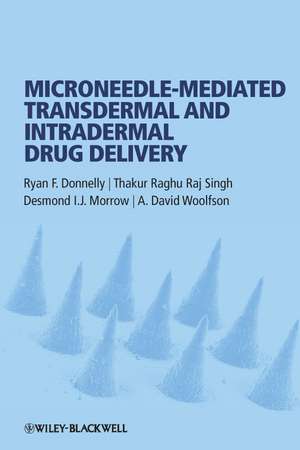 Microneedle–mediated Transdermal and Intradermal Drug Delivery de Ryan F. Donnelly