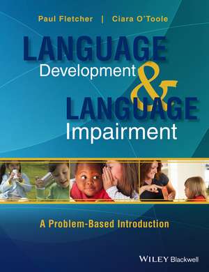 Language Development and Language Impairment: A Problem–Based Introduction de Paul Fletcher