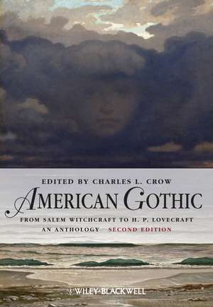 American Gothic – From Salem Witchcraft to H. P. Lovecraft, An Anthology 2e de CL Crow