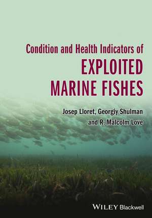 Condition and Health Indicators of Exploited Marine Fishes de J Lloret