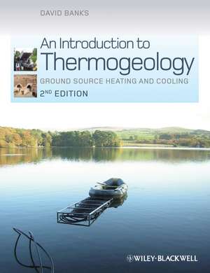 An Introduction to Thermogeology – Ground Source Heating and Cooling de D Banks