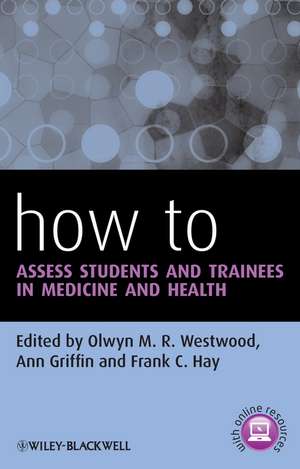 How To Assess Students and Trainees in Medicine and Health de O Westwood