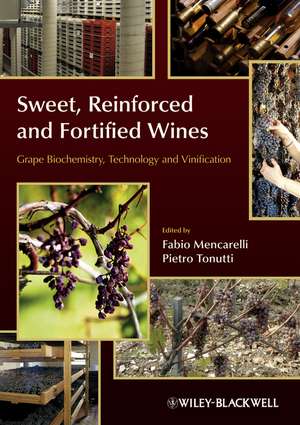 Sweet, Reinforced and Fortified Wines – Grape Biochemistry, Technology and Vinification de F Mencarelli