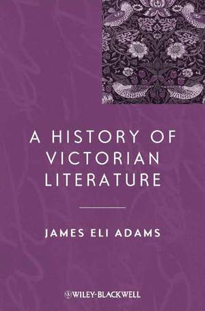 A History of Victorian Literature de JE Adams