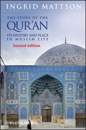 The Story of the Qur′an – Its History and Place in Muslim Life de I Mattson