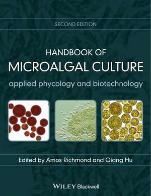 Handbook of Microalgal Culture – Applied Phycology and Biotechnology 2e de A Richmond