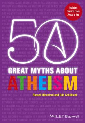 50 Great Myths About Atheism de R Blackford