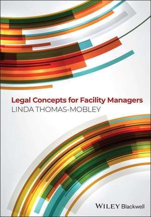 Legal Concepts for Facility Managers de L Thomas–Mobley