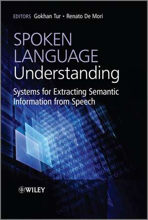 Spoken Language Understanding – Systems for Extracting Semantic Information from Speech de G Tur