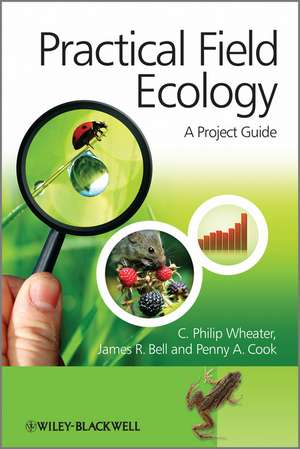 Practical Field Ecology: A Project Guide de C. Philip Wheater