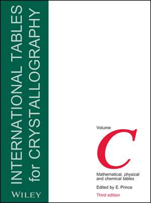 International Tables for Crystallography Vol C – Mathematical, Physical and Chemical Tables 3e de E. Prince