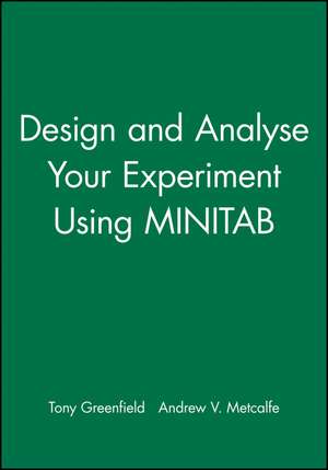 Design and Analyse Your Experiment Using MINITAB de Tony Greenfield