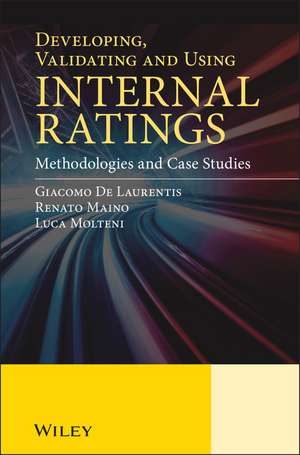 Developing, Validating and Using Internal Ratings – Methodologies and Case Studies de G De Laurentis