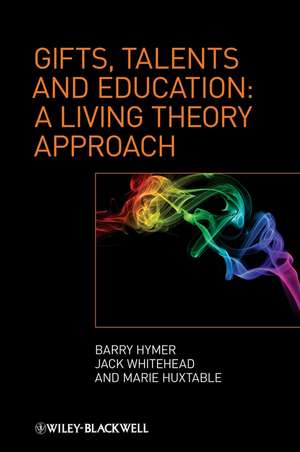 Gifts, Talents and Education – A Living Theory Approach de B Hymer