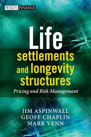 Life Settlements and Longevity Structures – Pricing and Risk Management de G Chaplin