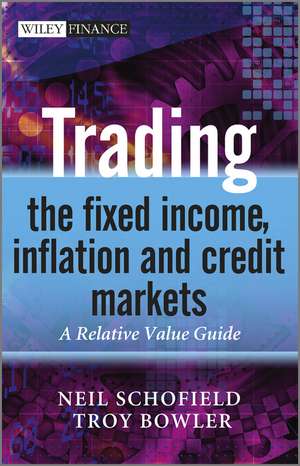 Trading the Fixed Income, Inflation and Credit Markets – A Relative Value Guide de NNC Schofield