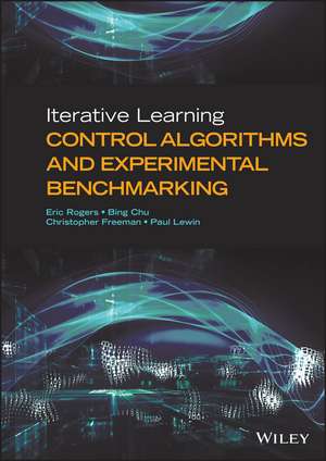 Iterative Learning Control Algorithms and Experimental Benchmarking de E Rogers