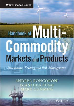 Handbook of Multi–Commodity Markets and Products – Structuring, Trading and Risk Management de AA Roncoroni