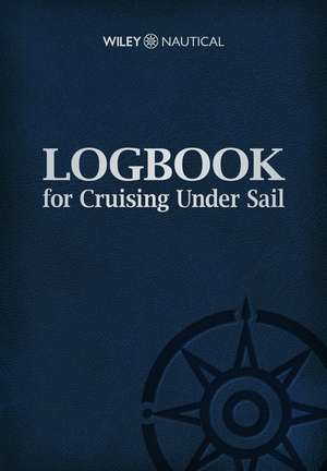 Logbook for Cruising Under Sail de John Mellor