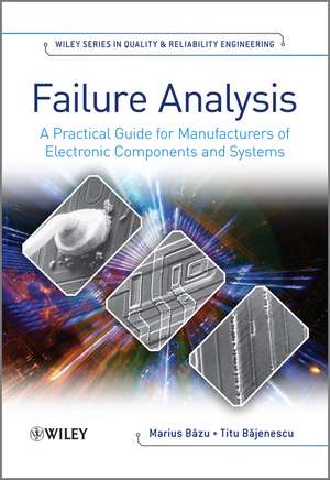 Failure Anaylsis – A Practical Guide for Manufacturers of Electronic Components and Systems de M Bazu