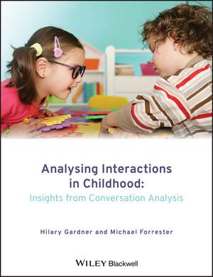 Analysing Interactions in Childhood – Insights from Conversation Analysis de H. Gardner