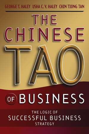 Asia′s Tao of Business – The Logic of Chinese Business Strategy de G Haley