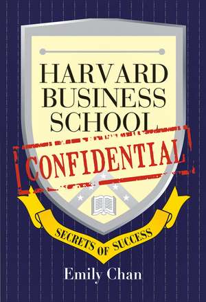 Harvard Business School Confidential – Secrets of Success de EHY Chan