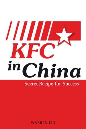 KFC in China – Secret Recipe for Success de W Liu