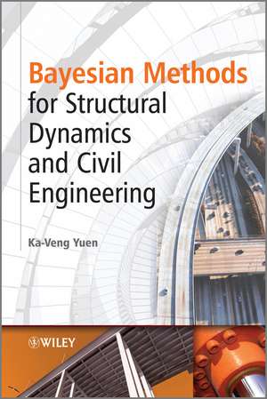 Bayesian Methods for Structural Dynamics and Civil Engineering de K Yuen