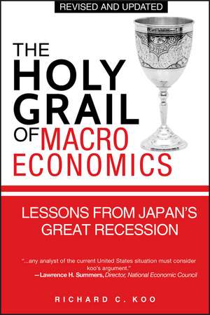 The Holy Grail of Macroeconomics – Lessons From Japan′S Great Recession (Revised Edition) de RC Koo