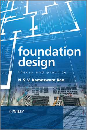 Foundation Design – Theory and Practice de K Rao