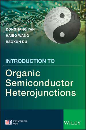 Introduction To Organic Semiconductor Heterojunctions de YAN