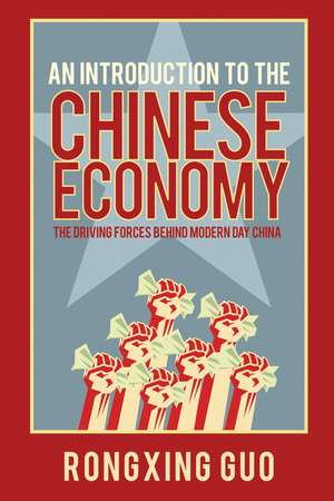 Introduction To Chinese Economy – the Driving Forces Behind Modern Day China de R Guo