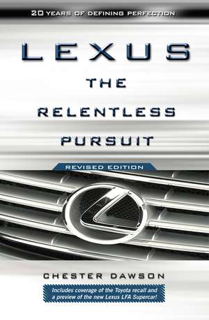 Lexus – the Relentless Pursuit Revised Edition de C Dawson