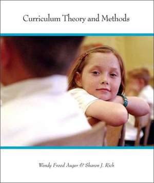 Curriculum Theory and Methods: Perspectives on Learning and Teaching de Wendy Frood Auger