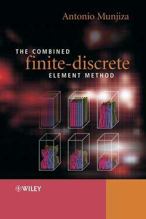 The Combined Finite–Discrete Element Method de A Munjiza