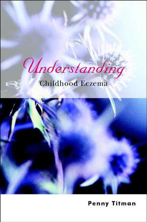 Understanding Childhood Eczema de P Titman