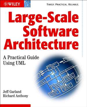 Large–Scale Software Architecture: A Practical Guide using UML de Jeff Garland