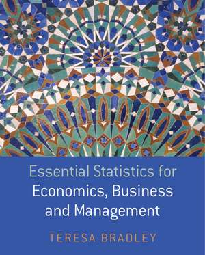 Essential Statistics for Economics, Business and Management de T Bradley